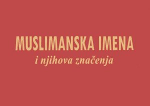 Muslimanska Imena I Znacenja